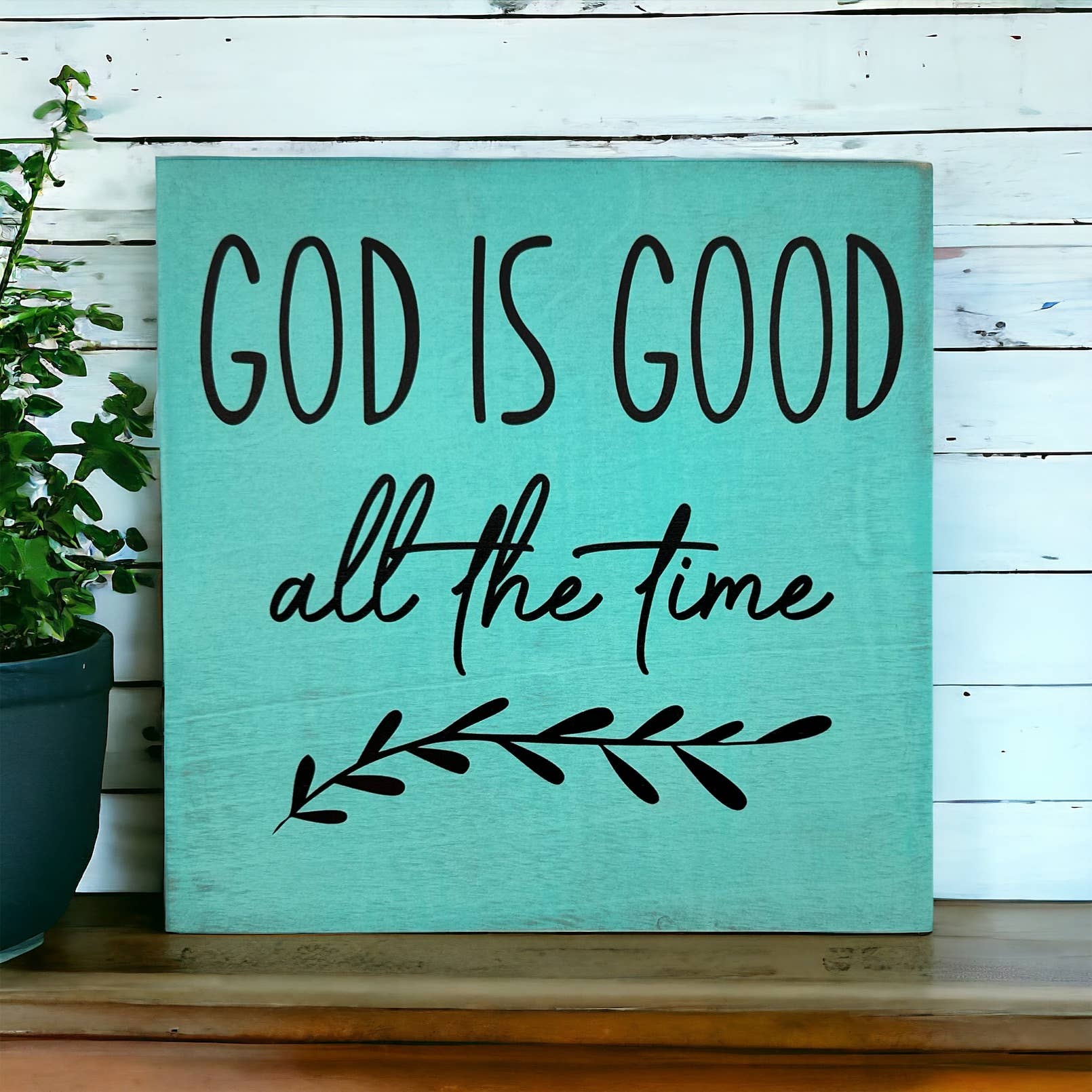God is Good all the time - Rustic Wood Sign